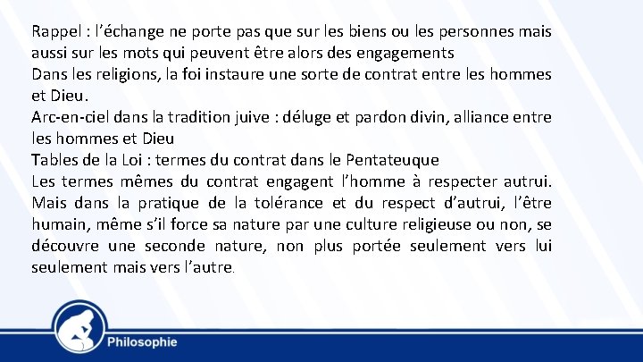 Rappel : l’échange ne porte pas que sur les biens ou les personnes mais