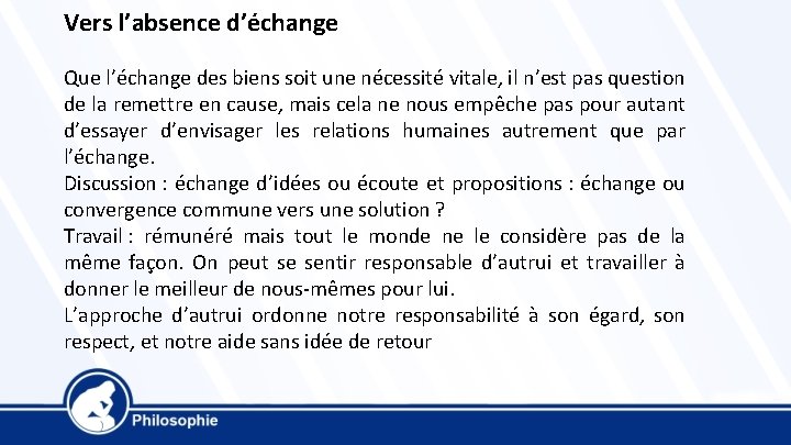 Vers l’absence d’échange Que l’échange des biens soit une nécessité vitale, il n’est pas