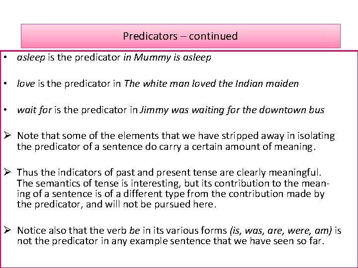 Predicators – continued • asleep is the predicator in Mummy is asleep • love