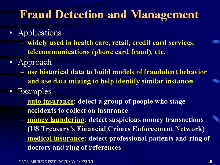 Fraud Detection and Management • Applications – widely used in health care, retail, credit