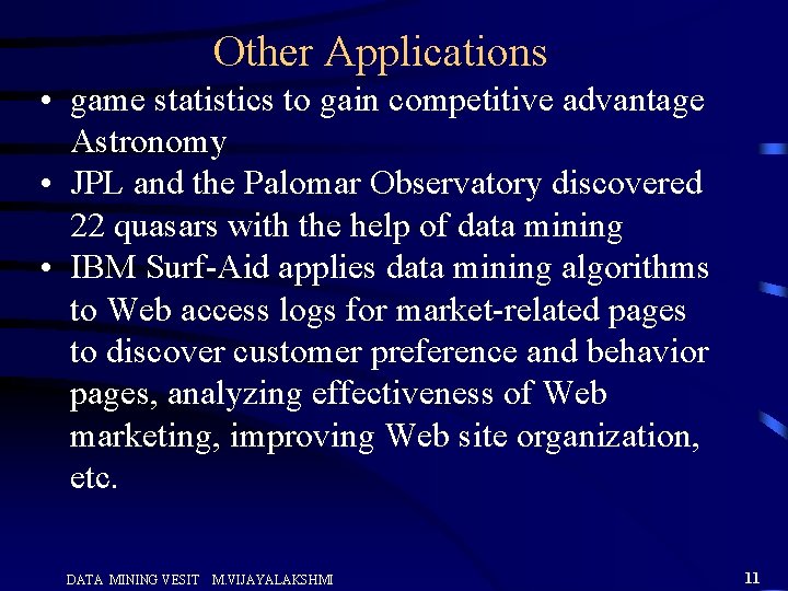 Other Applications • game statistics to gain competitive advantage Astronomy • JPL and the