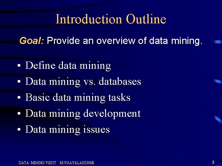 Introduction Outline Goal: Provide an overview of data mining. • • • Define data