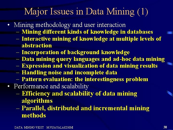 Major Issues in Data Mining (1) • Mining methodology and user interaction – Mining