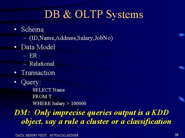 DB & OLTP Systems • Schema – (ID, Name, Address, Salary, Job. No) •