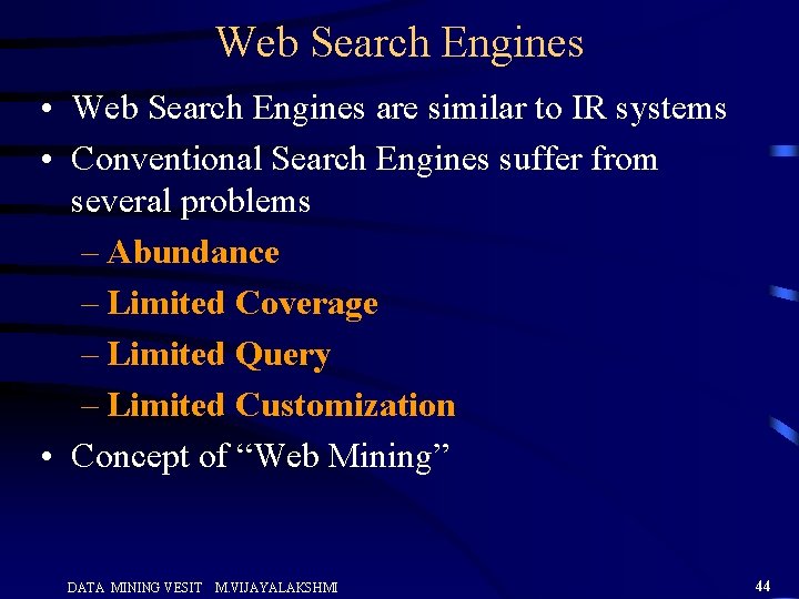 Web Search Engines • Web Search Engines are similar to IR systems • Conventional