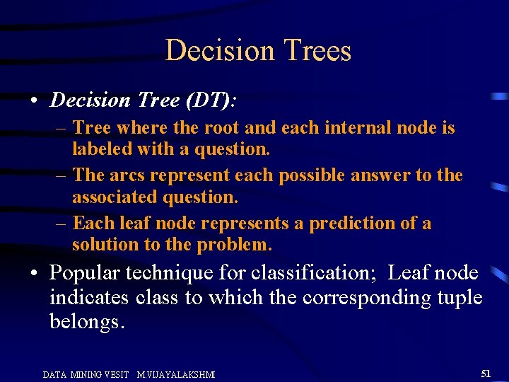 Decision Trees • Decision Tree (DT): – Tree where the root and each internal