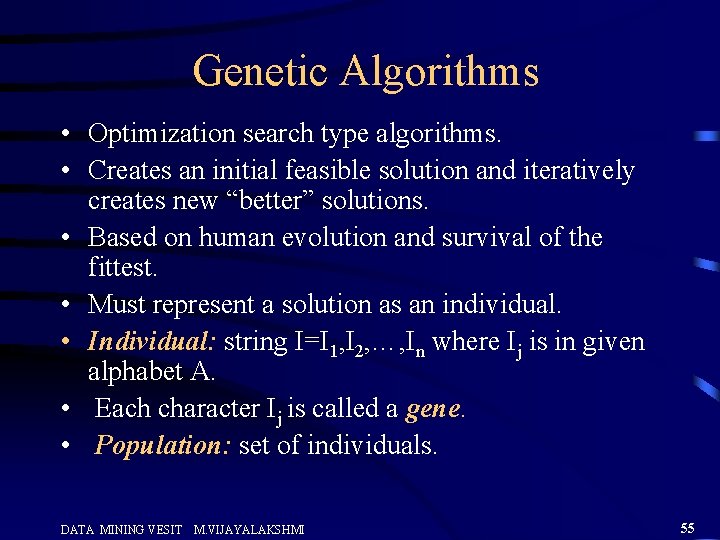 Genetic Algorithms • Optimization search type algorithms. • Creates an initial feasible solution and