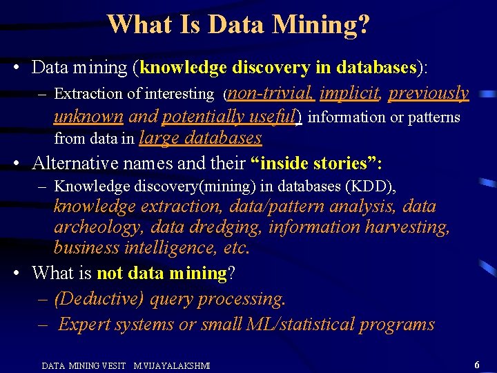 What Is Data Mining? • Data mining (knowledge discovery in databases): – Extraction of