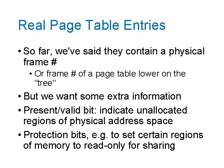 Real Page Table Entries • So far, we've said they contain a physical frame