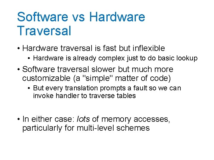 Software vs Hardware Traversal • Hardware traversal is fast but inflexible • Hardware is