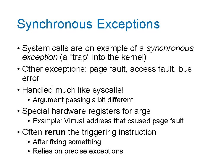 Synchronous Exceptions • System calls are on example of a synchronous exception (a "trap"