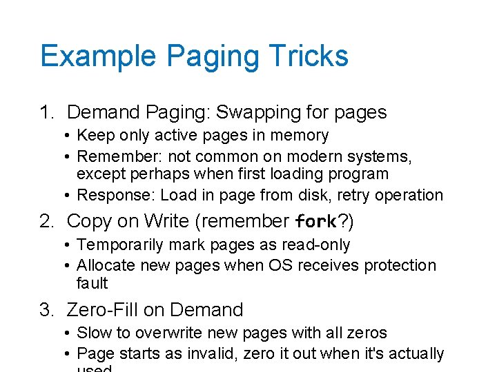 Example Paging Tricks 1. Demand Paging: Swapping for pages • Keep only active pages