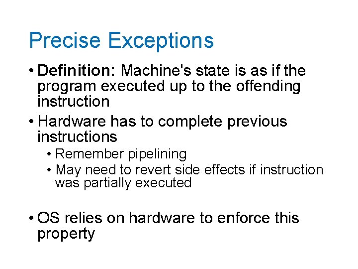 Precise Exceptions • Definition: Machine's state is as if the program executed up to