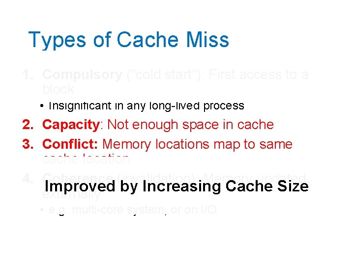 Types of Cache Miss 1. Compulsory ("cold start"): First access to a block •