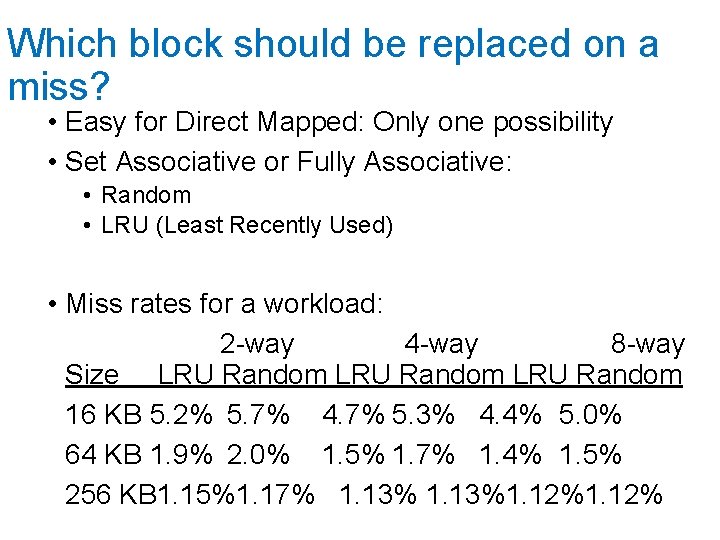 Which block should be replaced on a miss? • Easy for Direct Mapped: Only