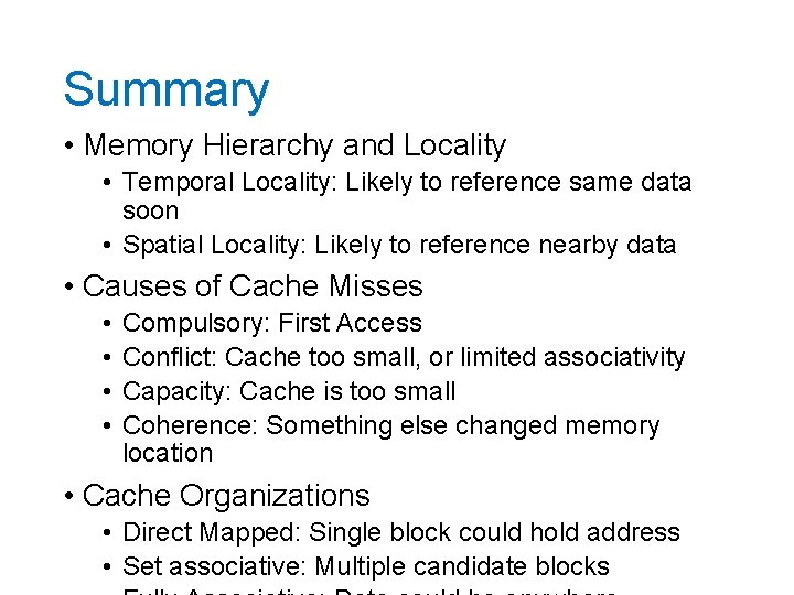 Summary • Memory Hierarchy and Locality • Temporal Locality: Likely to reference same data