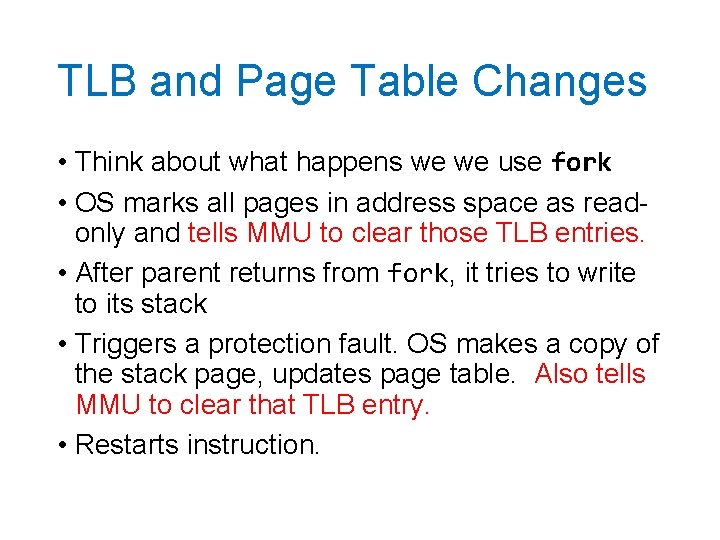 TLB and Page Table Changes • Think about what happens we we use fork