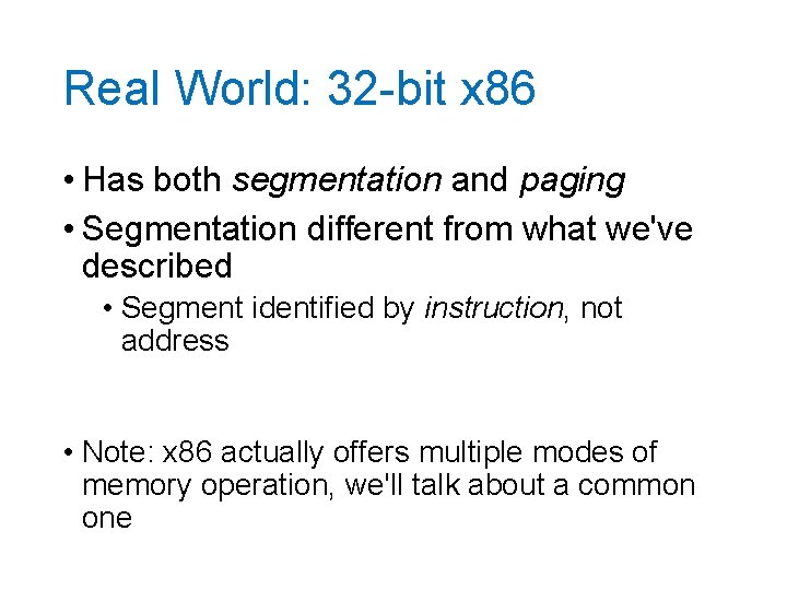 Real World: 32 -bit x 86 • Has both segmentation and paging • Segmentation
