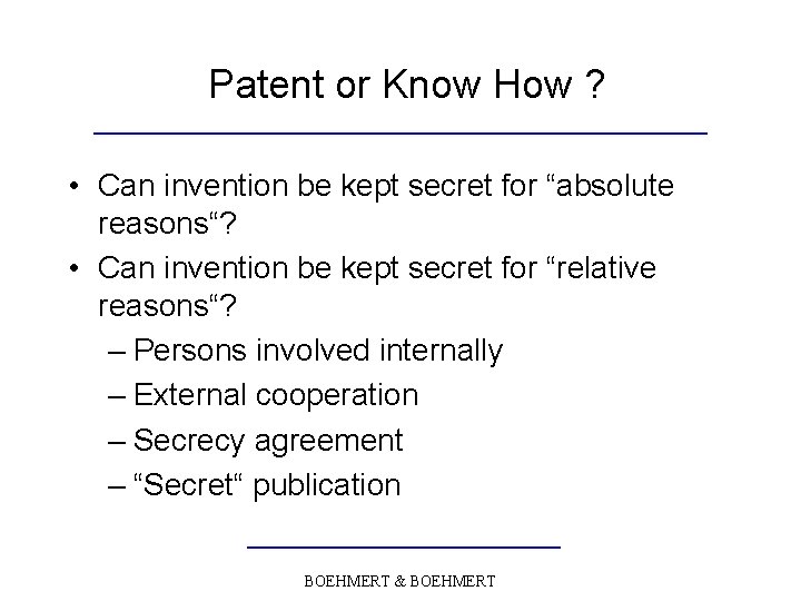Patent or Know How ? • Can invention be kept secret for “absolute reasons“?