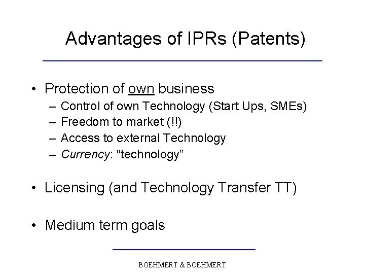 Advantages of IPRs (Patents) • Protection of own business – – Control of own