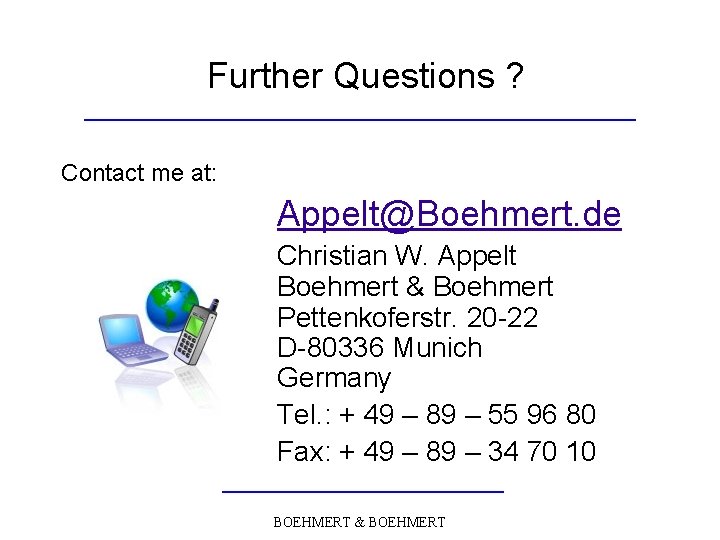 Further Questions ? Contact me at: Appelt@Boehmert. de Christian W. Appelt Boehmert & Boehmert