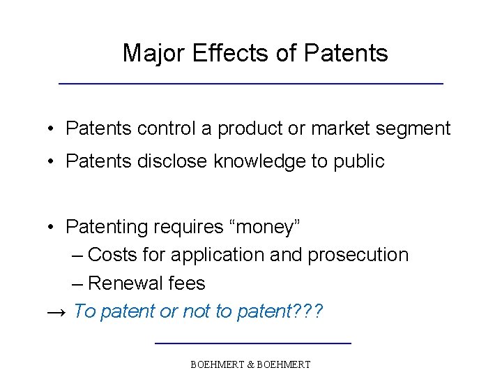 Major Effects of Patents • Patents control a product or market segment • Patents
