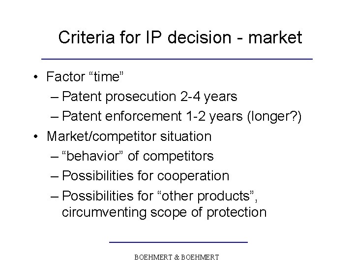 Criteria for IP decision - market • Factor “time” – Patent prosecution 2 -4