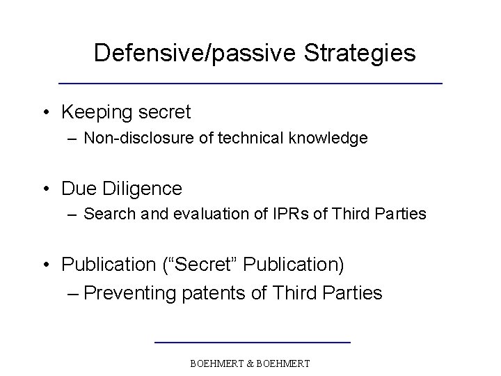 Defensive/passive Strategies • Keeping secret – Non-disclosure of technical knowledge • Due Diligence –