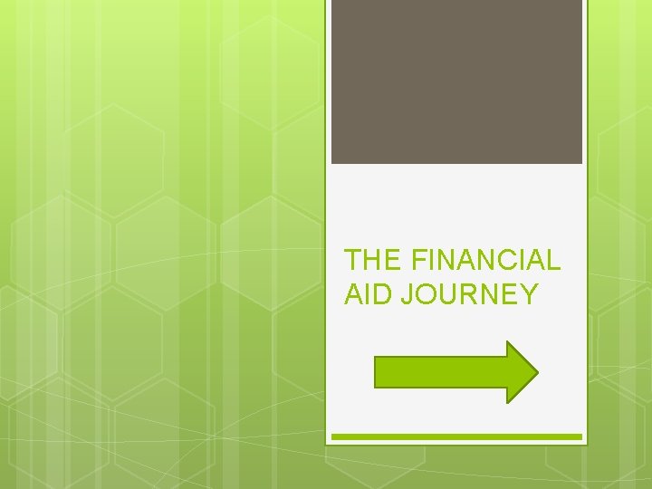 THE FINANCIAL AID JOURNEY 