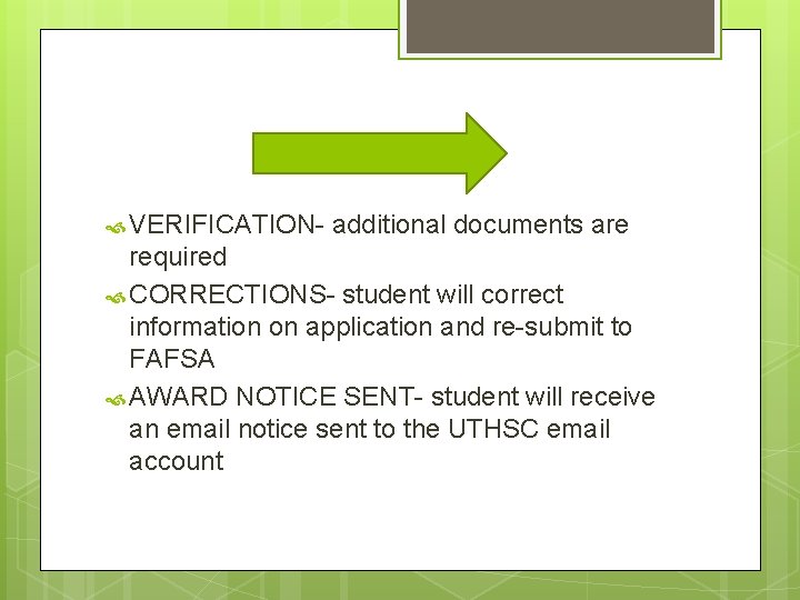 VERIFICATION- additional documents are required CORRECTIONS- student will correct information on application and