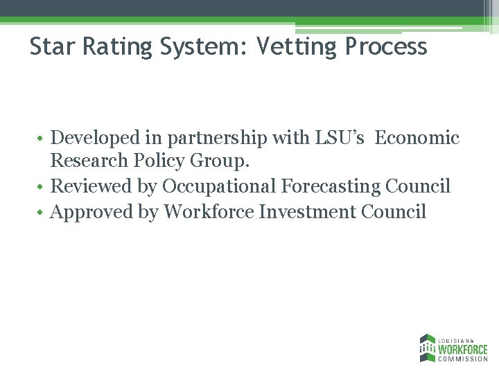 Star Rating System: Vetting Process • Developed in partnership with LSU’s Economic Research Policy