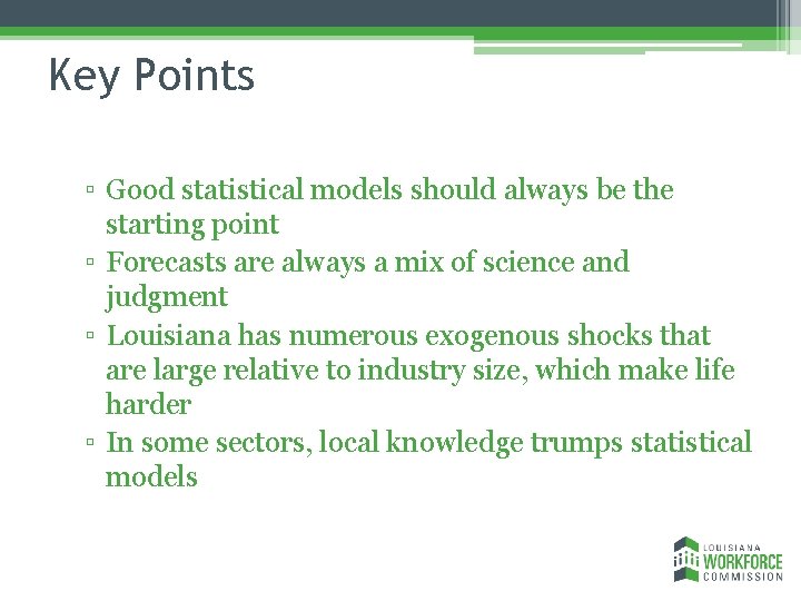 Key Points ▫ Good statistical models should always be the starting point ▫ Forecasts