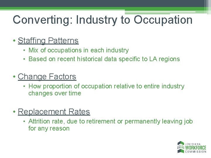 Converting: Industry to Occupation • Staffing Patterns • Mix of occupations in each industry