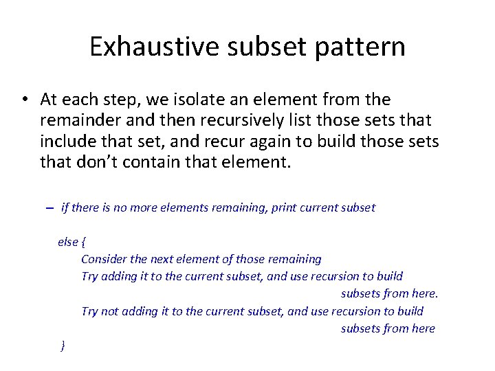 Exhaustive subset pattern • At each step, we isolate an element from the remainder