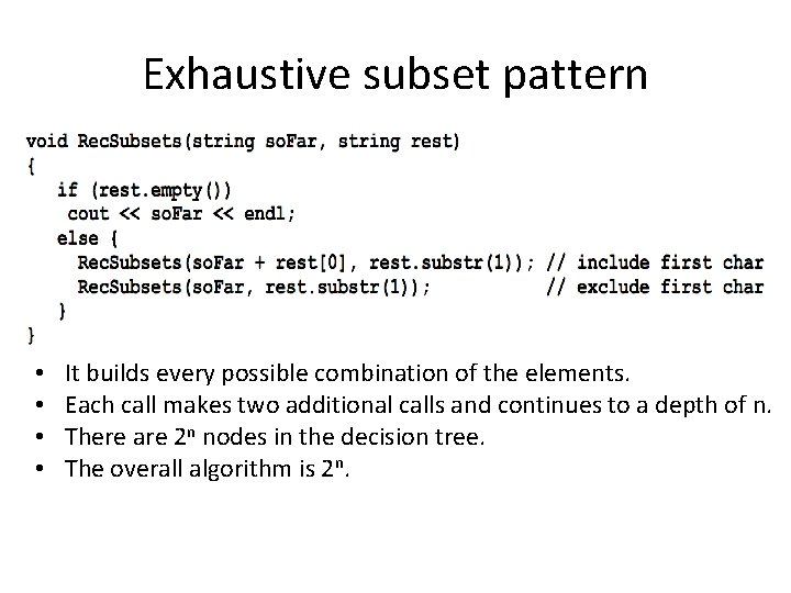 Exhaustive subset pattern • • It builds every possible combination of the elements. Each