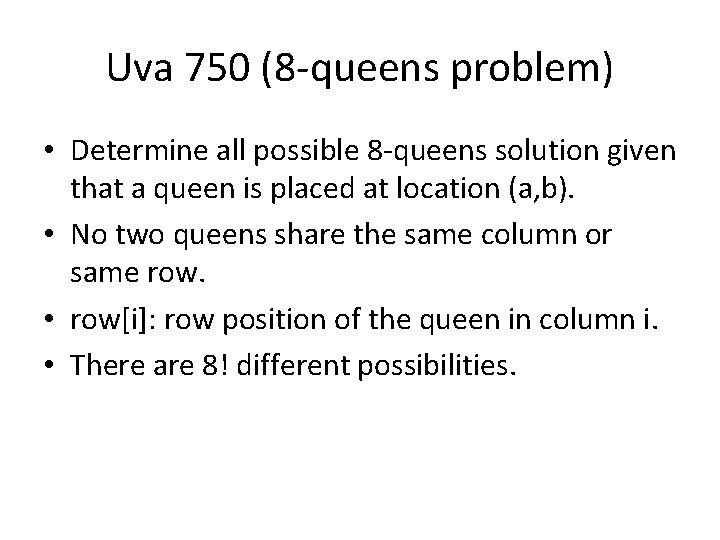 Uva 750 (8 -queens problem) • Determine all possible 8 -queens solution given that