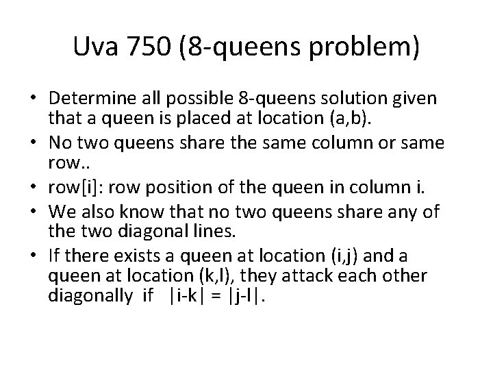 Uva 750 (8 -queens problem) • Determine all possible 8 -queens solution given that