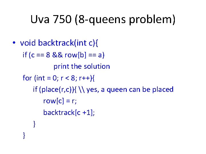 Uva 750 (8 -queens problem) • void backtrack(int c){ if (c == 8 &&