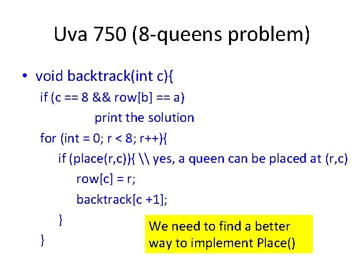 Uva 750 (8 -queens problem) • void backtrack(int c){ if (c == 8 &&