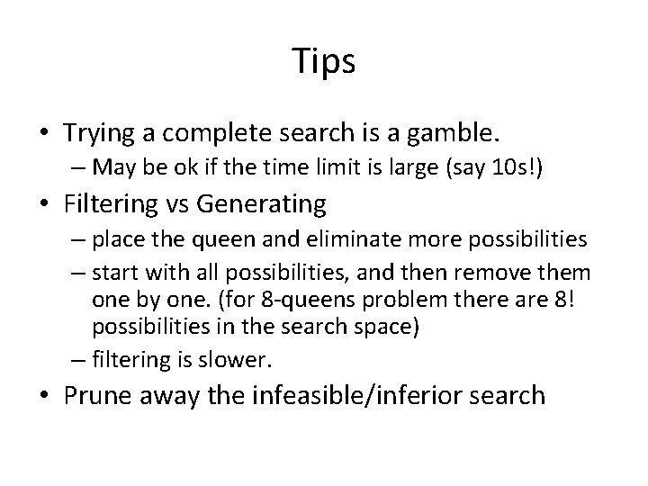 Tips • Trying a complete search is a gamble. – May be ok if