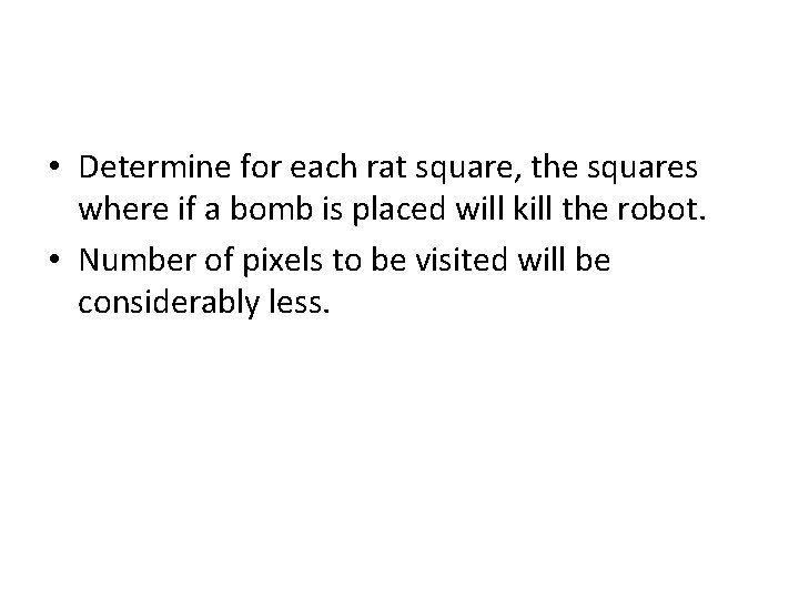  • Determine for each rat square, the squares where if a bomb is