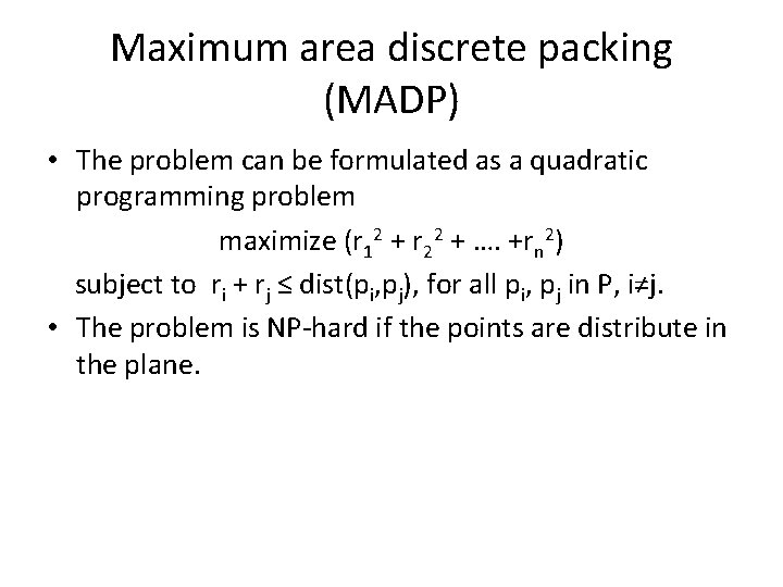 Maximum area discrete packing (MADP) • The problem can be formulated as a quadratic