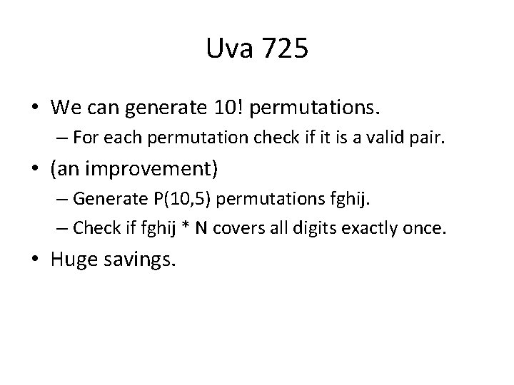 Uva 725 • We can generate 10! permutations. – For each permutation check if