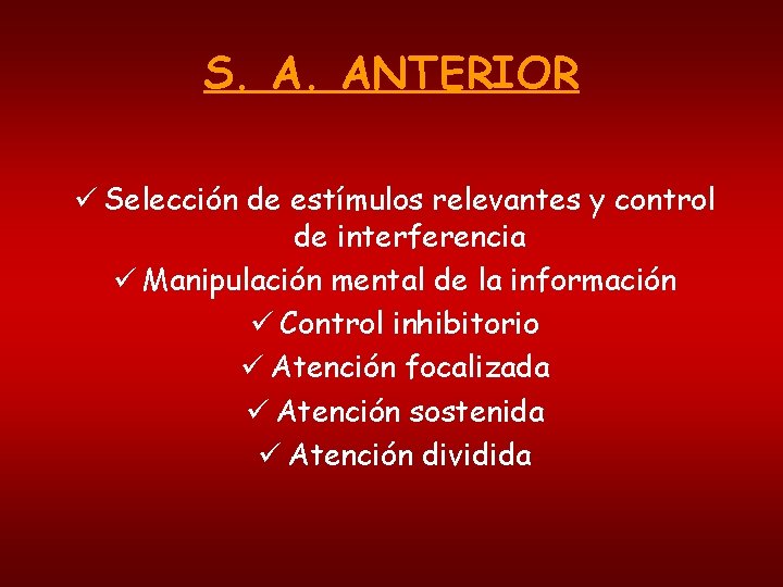 S. A. ANTERIOR ü Selección de estímulos relevantes y control de interferencia ü Manipulación