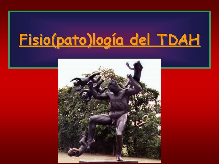 Fisio(pato)logía del TDAH 