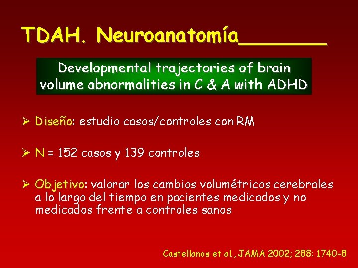 TDAH. Neuroanatomía_______ Developmental trajectories of brain volume abnormalities in C & A with ADHD