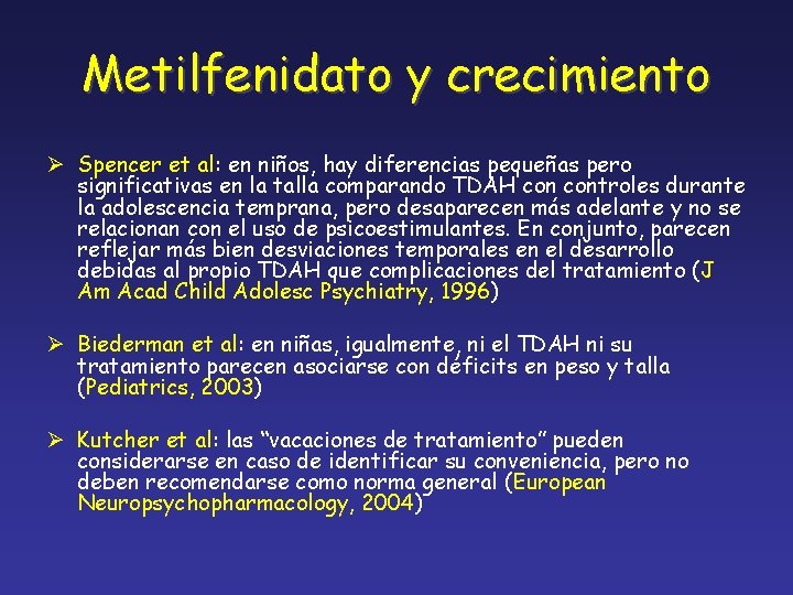 Metilfenidato y crecimiento Ø Spencer et al: en niños, hay diferencias pequeñas pero significativas