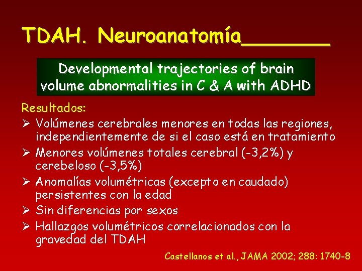 TDAH. Neuroanatomía_______ Developmental trajectories of brain volume abnormalities in C & A with ADHD