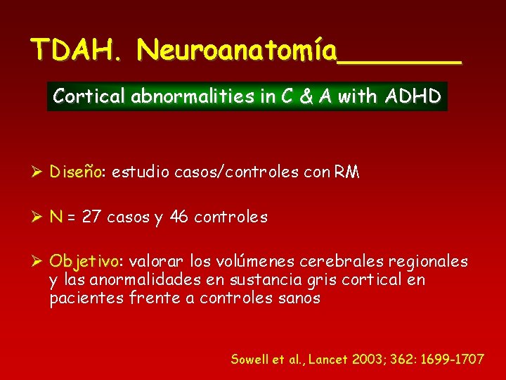 TDAH. Neuroanatomía_______ Cortical abnormalities in C & A with ADHD Ø Diseño: Diseño estudio