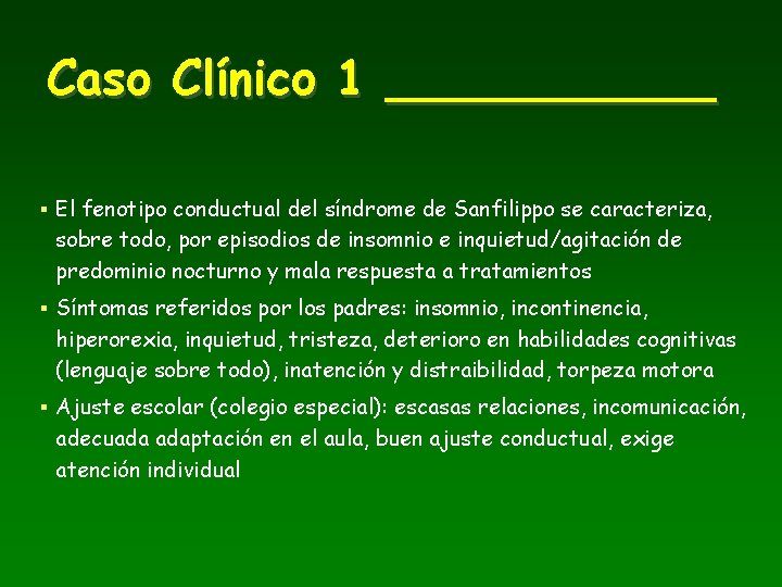 Caso Clínico 1 ______ § El fenotipo conductual del síndrome de Sanfilippo se caracteriza,